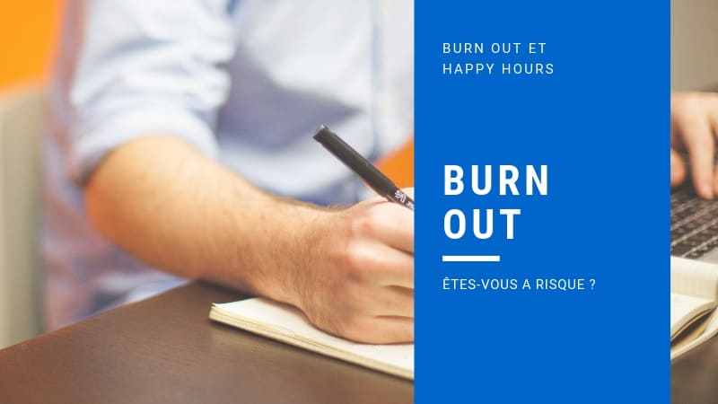 Burn Out et Happy Hours